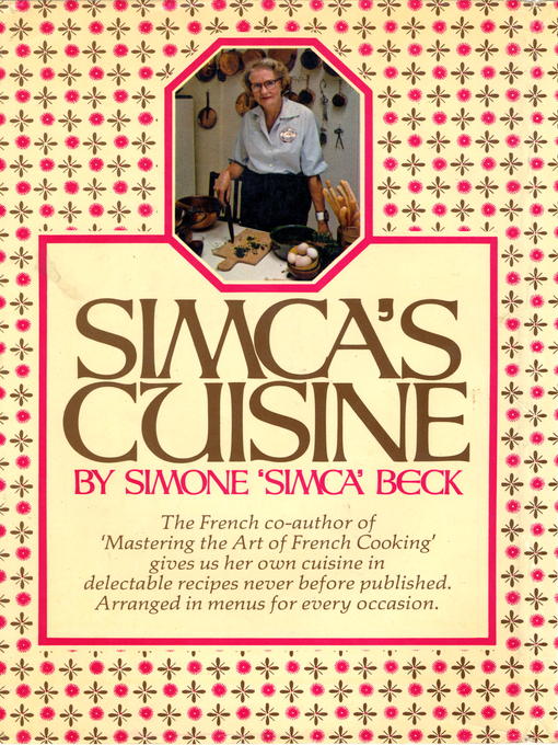 Title details for Simca's Cuisine by Simone Beck - Available
